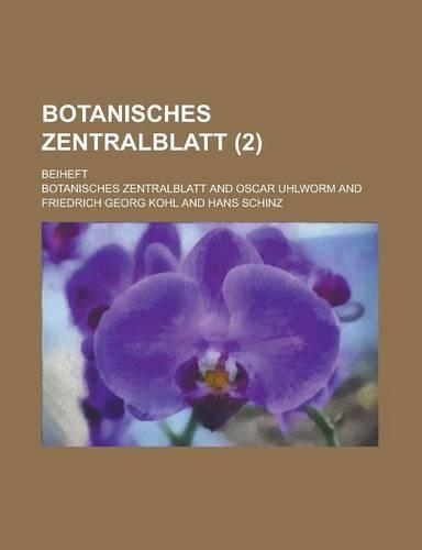 Botanisches Zentralblatt; Beiheft (2 )