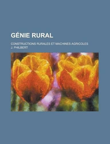 Genie Rural; Constructions Rurales Et Machines Agricoles