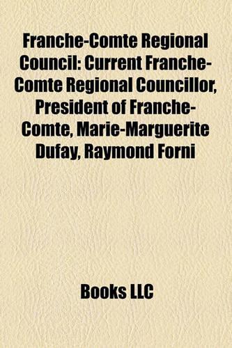 Franche-Comt Regional Council: Current Franche-Comt Regional Councillor, President of Franche-Comt, Marie-Marguerite Dufay, Raymond Forni(English)