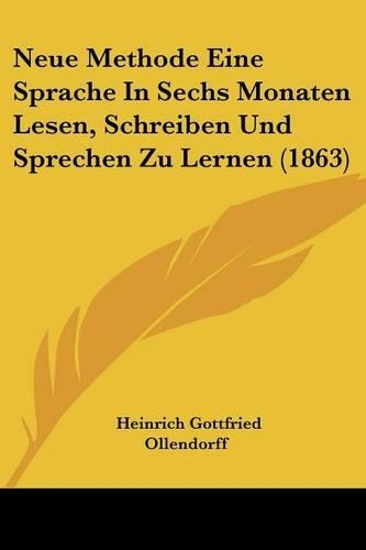 Neue Methode Eine Sprache In Sechs Monaten Lesen, Schreiben Und Sprechen Zu Lernen (1863)