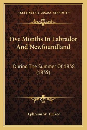 Five Months In Labrador And Newfoundland