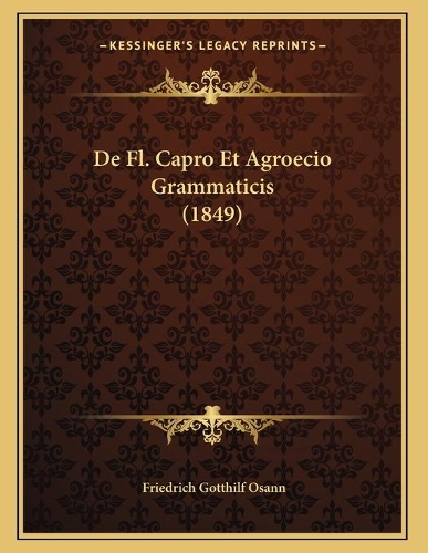 De Fl. Capro Et Agroecio Grammaticis (1849)