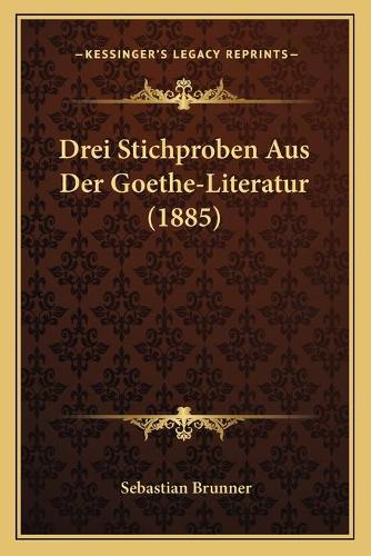 Drei Stichproben Aus Der Goethe-Literatur (1885)