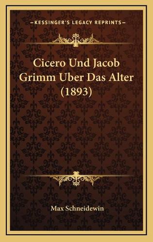 Cicero Und Jacob Grimm Uber Das Alter (1893)