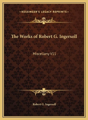 The Works of Robert G. Ingersoll