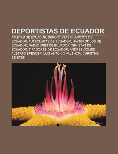 Deportistas de Ecuador: Atletas de Ecuador, Deportistas Olimpicos de Ecuador, Futbolistas de Ecuador, Halterofilos de Ecuador(Spanish)