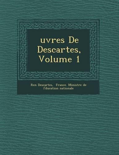 �uvres De Descartes, Volume 1: (French)