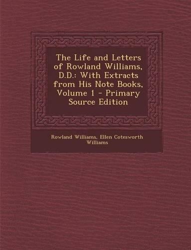 Life and Letters of Rowland Williams, D.D.: With Extracts from His Note Books, Volume 1(English)