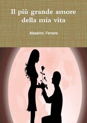 Il Piu Grande Amore Della Mia Vita: (Italian)