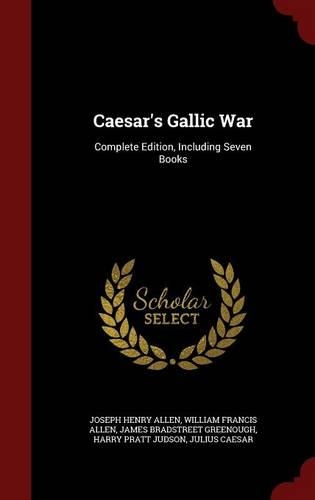 Caesar's Gallic War: Complete Edition, Including Seven Books(English)