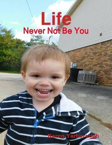 Life: Never Not Be You