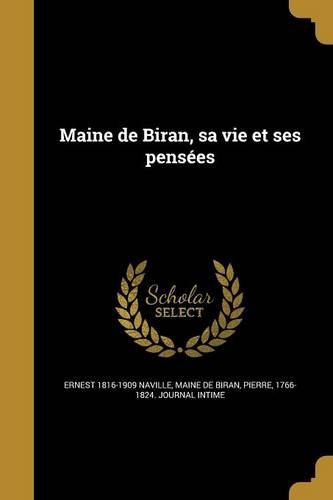 Maine de Biran, Sa Vie Et Ses Pensees