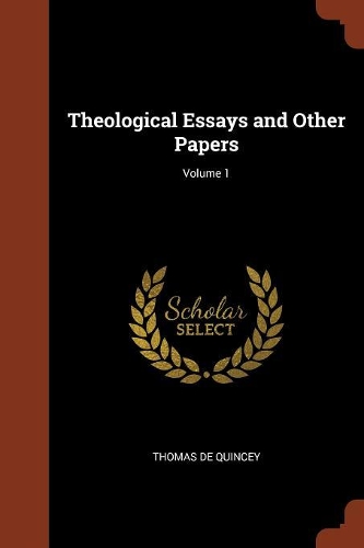 Theological Essays and Other Papers; Volume 1