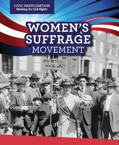 Women's Suffrage Movement: (Civic Participation: Working for Civil Rights)