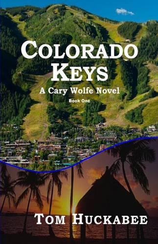 Colorado Keys: A Cary Wolfe Novel Book One(Cary Wolfe Novel)