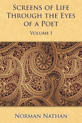 Screens of Life Through the Eyes of a Poet: Volume I(English)