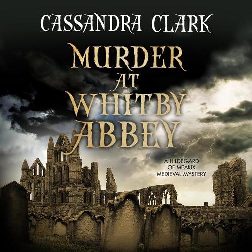 Murder at Whitby Abbey: (10 Abbess of Meaux Mysteries)