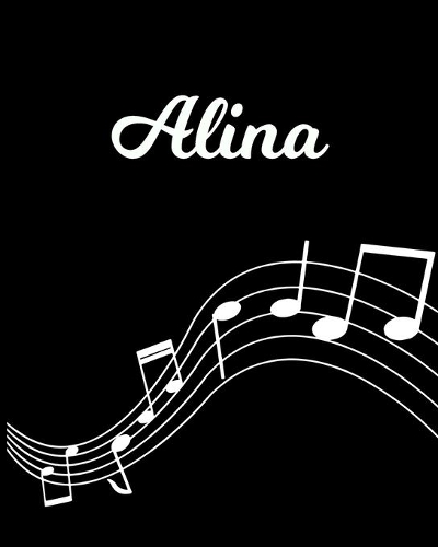 Alina: Sheet Music Note Manuscript Notebook Paper - Personalized Custom First Name Initial A - Musician Composer Instrument Composition Book - 12 Staves a 