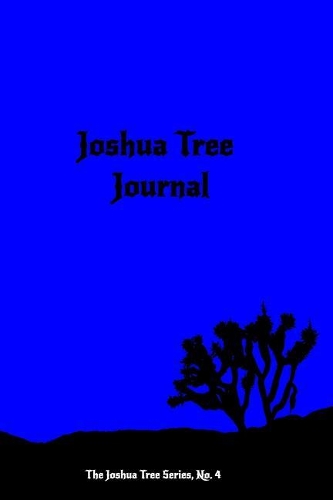 Joshua Tree Journal: No. 4 in the Joshua Tree Series(4 Joshua Tree)