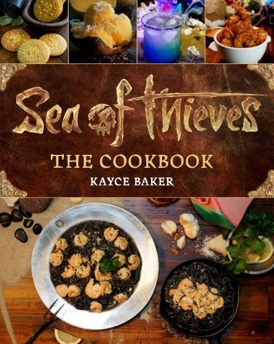 Sea of Thieves: The Cookbook: Over 80 Delicious Recipes for Fish, Meat, Vegan & Vegetarian Dishes, Plus Sweet Treats and Cocktails, Inspired by the Popular Pirate Game