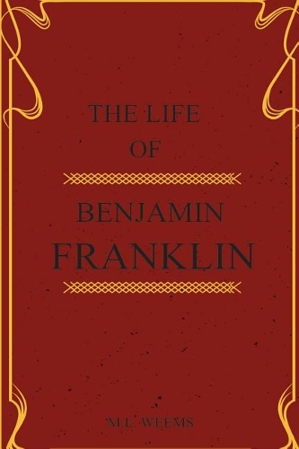 The Life of Benjamin Franklin