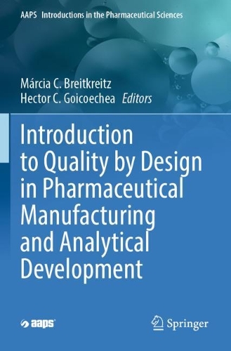 Introduction to Quality by Design in Pharmaceutical Manufacturing and Analytical Development: (10 AAPS Introductions in the Pharmaceutical Sciences)