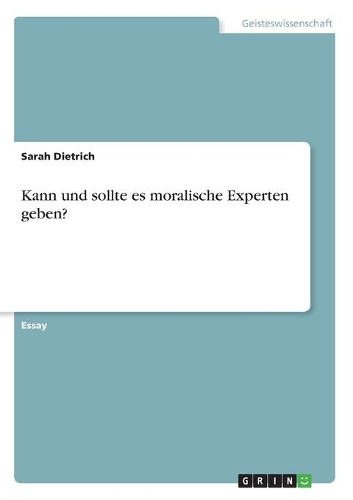 Kann und sollte es moralische Experten geben?