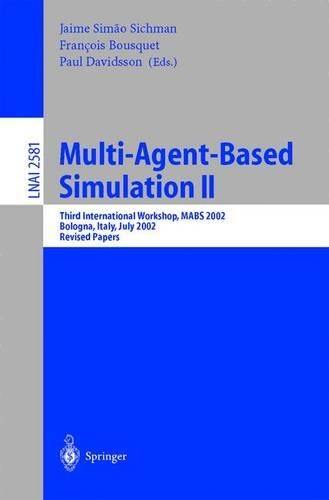 Multi-Agent-Based Simulation II: Third International Workshop, MABS 2002, Bologna, Italy, July 15-16, 2002, Revised Papers(2581 Lecture Notes in Computer Science)