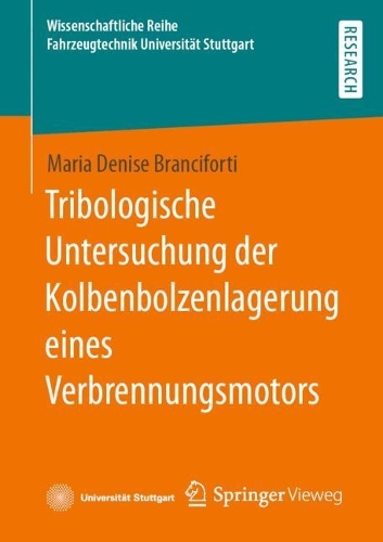 Tribologische Untersuchung der Kolbenbolzenlagerung eines Verbrennungsmotors: (Wissenschaftliche Reihe Fahrzeugtechnik Universität Stuttgart)