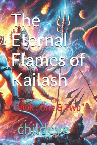 The Eternal Flames of Kailash: "Book: One & Two"(#Childeye)