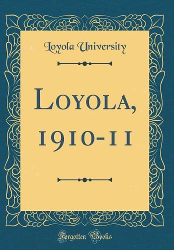 Loyola, 1910-11 (Classic Reprint)