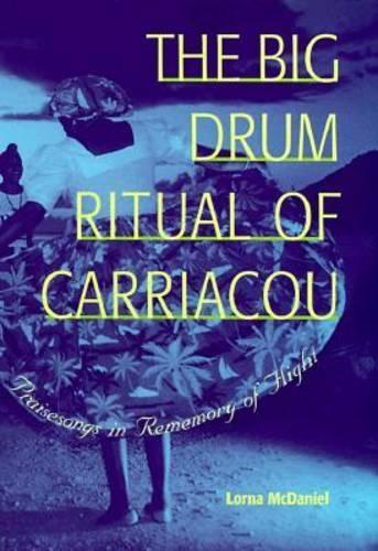 The Big Drum Ritual of Carriacou: Praisesongs in Rememory of Flight(English)