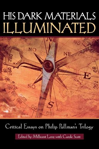 His Dark Materials Illuminated: Critical Essays on Philip Pullman's Trilogy(Landscapes of Childhood)