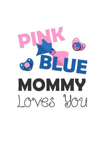Pink Blue Mommy Loves You: Baby Shower Gifts For Future Mothers - Gender Reveal Babyparty Announcement Pregnancy Notebook Squared 6x9 Women