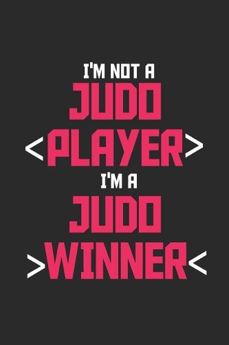 I'm Not A Judo Player I'm A Judo Winner