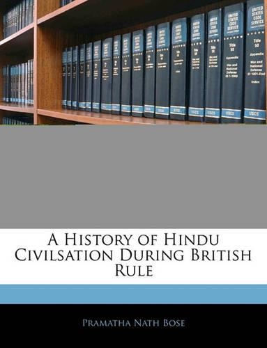 A History of Hindu Civilsation During British Rule: (English)