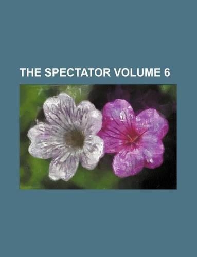 The Spectator Volume 6