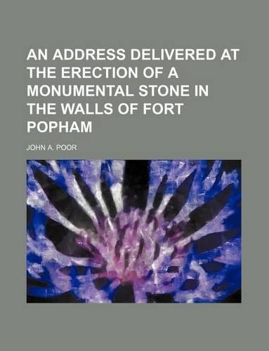 An Address Delivered at the Erection of a Monumental Stone in the Walls of Fort Popham: (English)