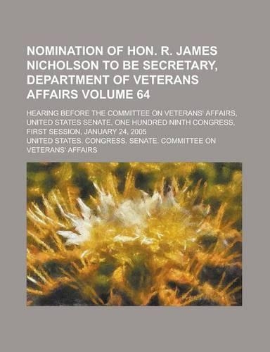 Nomination of Hon. R. James Nicholson to Be Secretary, Department of Veterans Affairs; Hearing Before the Committee on Veterans' Affairs, United State