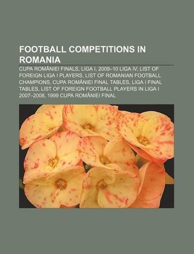 Football Competitions in Romania: Cupa Romaniei Finals, Liga I, 2009-10 Liga IV, List of Foreign Liga I Players(English)