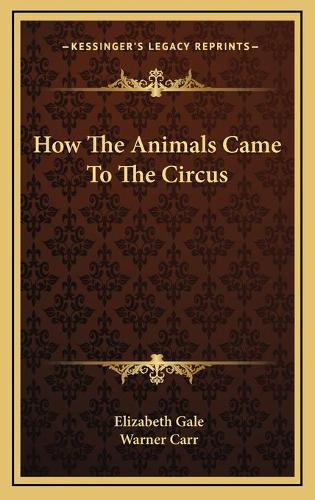 How The Animals Came To The Circus: (English)