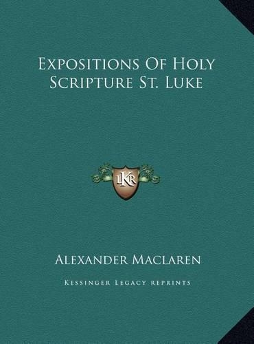 Expositions Of Holy Scripture St. Luke: (English)