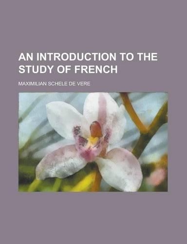An Introduction to the Study of French: (English)