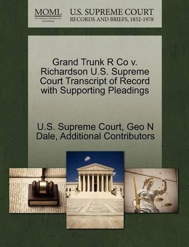 Grand Trunk R Co V. Richardson U.S. Supreme Court Transcript of Record with Supporting Pleadings