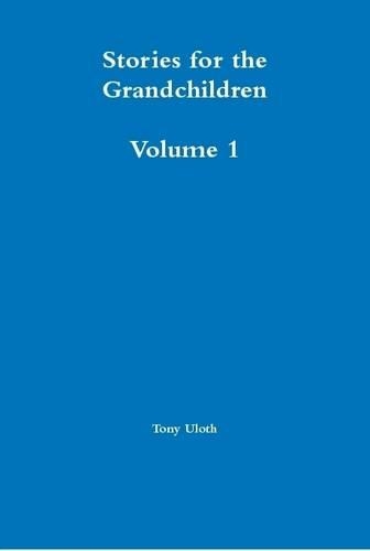 Stories for the Grandchildren Volume 1
