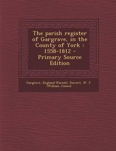The Parish Register of Gargrave, in the County of York