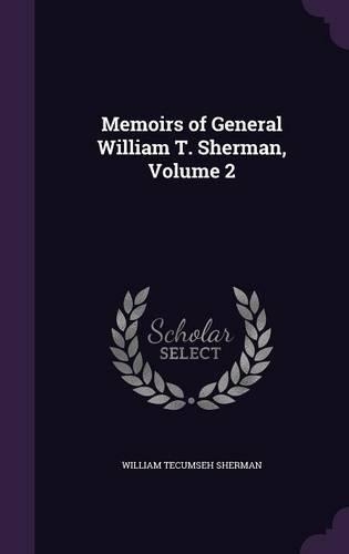 Memoirs of General William T. Sherman, Volume 2