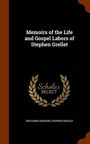 Memoirs of the Life and Gospel Labors of Stephen Grellet: (English)
