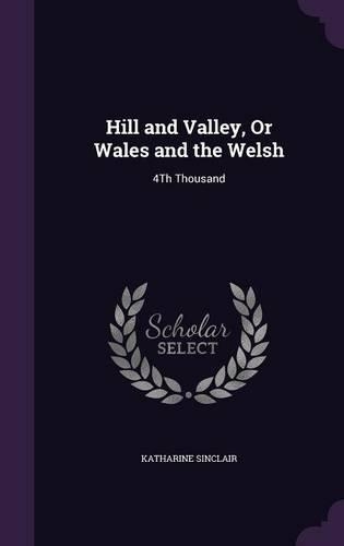 Hill and Valley, Or Wales and the Welsh