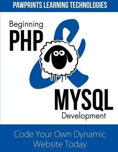 Beginning PHP & MySQL Development: Code Your Own Dynamic Website Today